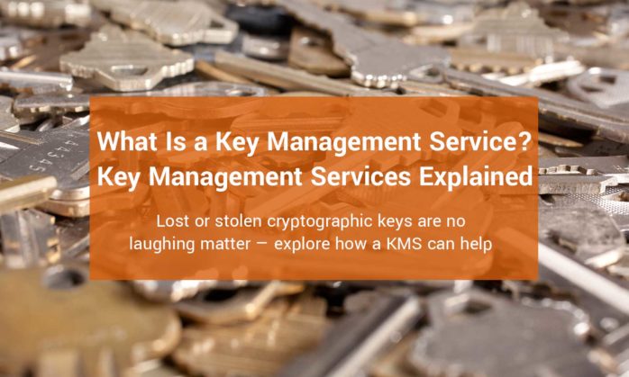 What Is a Key Management Service? Key Management Services Explained ...